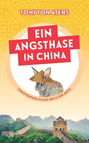 Ein Angsthase in China: Gruppenreise in das Reich der Mitte