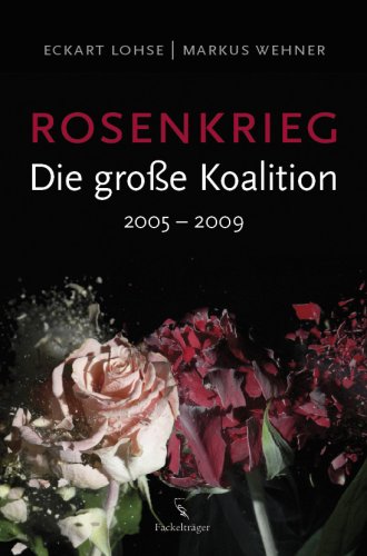 Rosenkrieg - Die große Koalition - 2005 - 2009