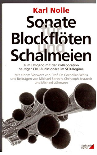 Sonate für Blockflöten und Schalmeien: Zum Umgang mit der Kollaboration heutiger CDU-Funktionäre im SED-Regime