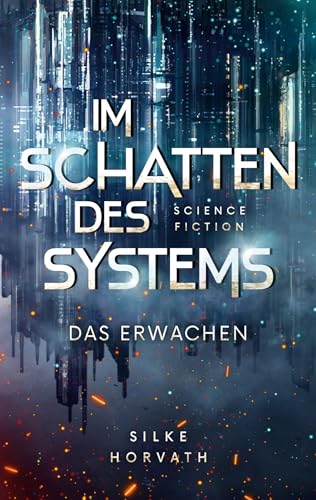 Im Schatten des Systems - Das Erwachen: Dystopische Young Adult Science Fiction ab 12