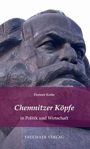 Chemnitzer Köpfe in Politik und Wirtschaft (Tatsachen)