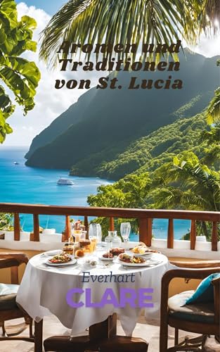 Aromen und Traditionen von St. Lucia: Eine kulinarische und kulturelle ReiseUnd ,Entdecken Sie St. Lucia durch Essen und Kultur