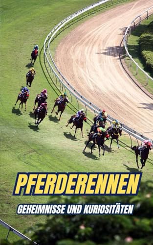 Pferderennen : Geheimnisse und Kuriositäten