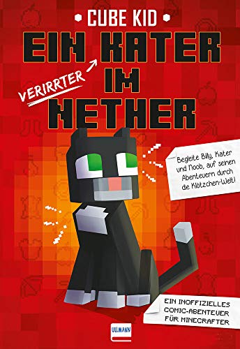 Ein (verirrter) Kater im Nether: Ein inoffizielles Comic-Abenteuer für Minecrafter. Begleite Billy, Kater und Noob, auf seinen Abenteuern durch die Klötzchen-Welt