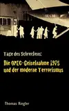 Tage des Schreckens: Die OPEC-Geiselnahme 1975 und die Anfänge des modernen Terrorismus