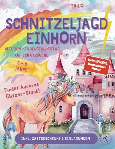 Schnitzeljagd Einhorn - Mit dem Kindergeburtstag auf Schatzsuche: Schatzsuche zur Einhornparty inkl. Einladungskarten; MINT Wissen zu Wetterphänomenen ... Stil; Schatzsuche Kindergeburtstag 6-8 Jahre