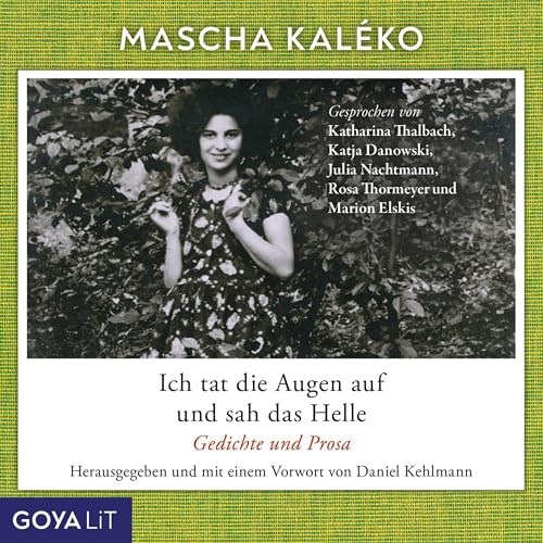 Ich tat die Augen auf und sah das Helle: Gedichte und Prosa