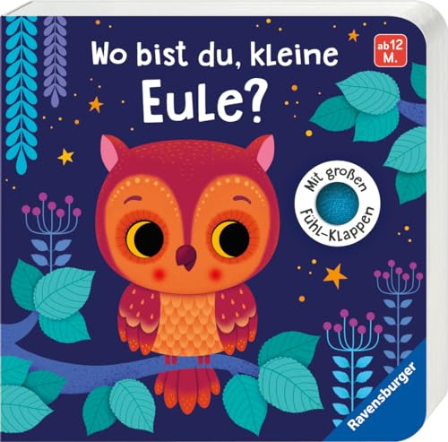 Wo bist du ...? - Wo bist du, kleine Eule?: Mit großen Fühl-Klappen