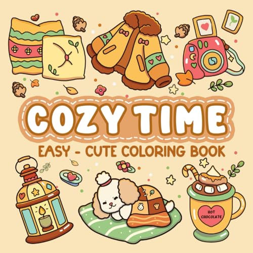 Cozy Time: Easy & Cute Coloring Book Featuring Comfy Designs with Hygge Vibes for Adults and Kids Relaxation and Stress Relief
