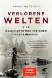 Verlorene Welten: Eine Geschichte der Indianer Nordamerikas 1700-1910