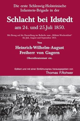 Die Maritime Bibliothek / Heinrich v. Gagern: Die erste Schleswig-Holsteinische Infanterie-Brigade in der Schlacht bei Idstedt am 24. und 25.Juli ... für Juli, August und September 1851.