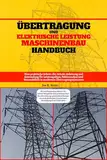 Übertragung Und Elektrische Leistung Maschinenbau Handbuch: Eine praktische Schritt-für-Schritt-Anleitung und Anwendung für Leistungsfluss, Fehleranalyse und Netzstabilität in modernen Übertragungssy