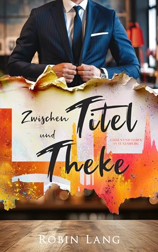 Zwischen Titel und Theke (Lieben und Leben in Luxemburg 1)