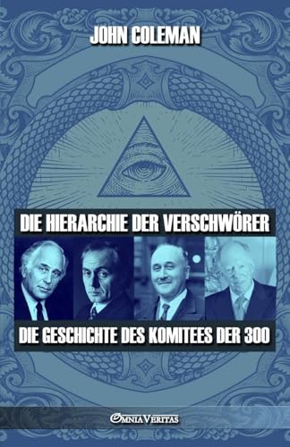 Die Hierarchie der Verschwörer: Die Geschichte des Komitees der 300