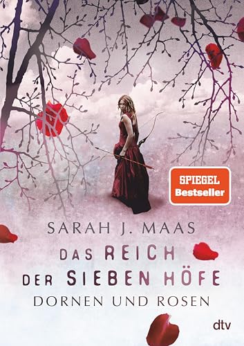 Das Reich der sieben Höfe – Dornen und Rosen: Roman | Romantische Fantasy der Bestsellerautorin (Das Reich der sieben Höfe-Reihe 1)
