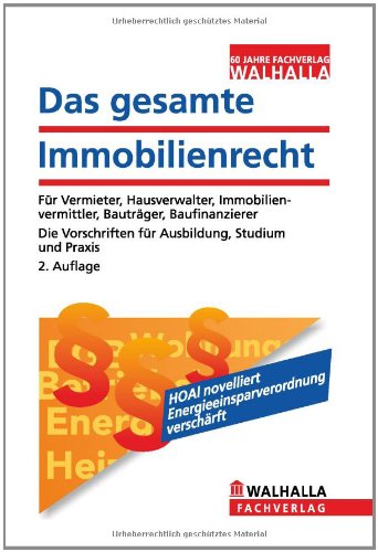 Das gesamte Immobilienrecht 2011: Für Vermieter, Hausverwalter, Immobilienvermittler, Bauträger, Baufinanzierer; Die Vorschriften für Ausbildung, Studium und Praxis