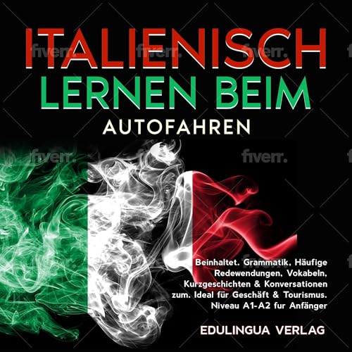 Italienisch lernen beim Autofahren: Beinhaltet. Grammatik, Häufige Redewendungen, Vokabeln, Kurzgeschichten & Konversationen zum. Ideal für Geschäft & ... Niveau A1-A2 fur Anfänger