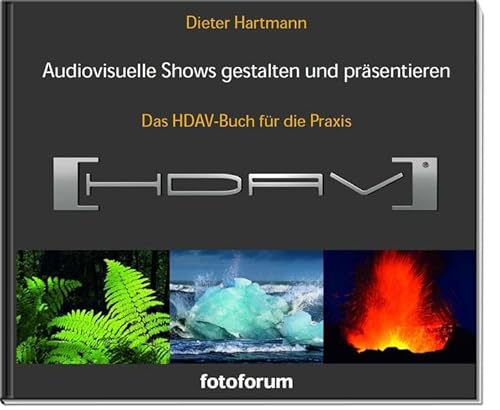 Audiovisuelle Shows gestalten und präsentieren: Das HDAV-Buch für die Praxis