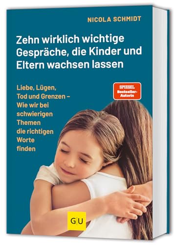 Das artgerecht Gespräche-Buch: Zehn wirklich wichtige Gespräche, die Kinder und Eltern wachsen lassen: Liebe, Lügen, Tod und Grenzen / Von der SPIEGEL-Bestsellerautorin von "Erziehen ohne Schimpfen"