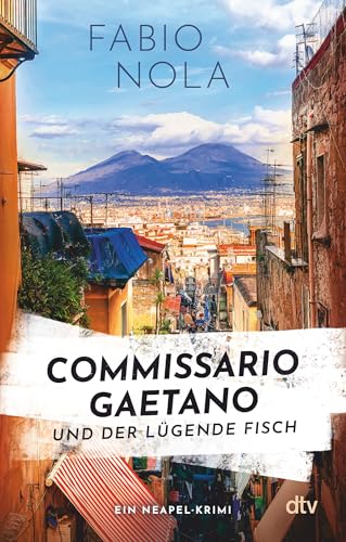 Commissario Gaetano und der lügende Fisch: Ein Neapel-Krimi | Auftakt zur großen Italien-Krimireihe (Gaetano ermittelt, Band 1)
