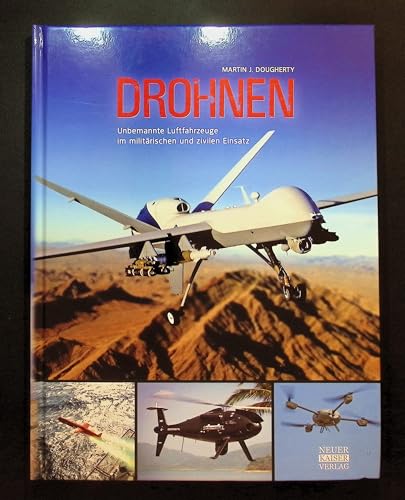 Drohnen: Unbemannte Luftfahrzeuge im militärischen und zivilen Einsatz