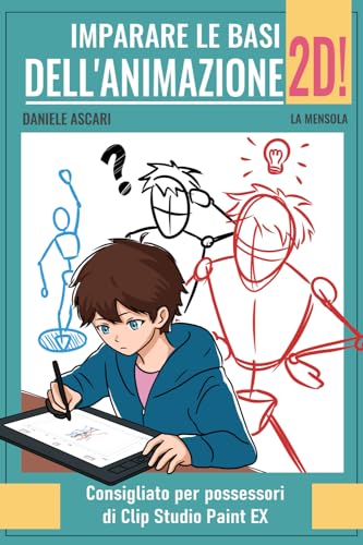 Imparare le basi dell'animazione 2D!: Consigliato per possessori di Clip Studio Paint Ex