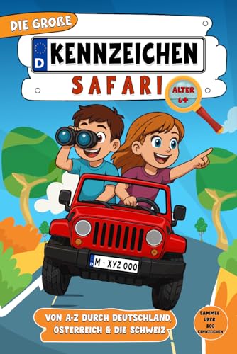 Die große Kennzeichen Safari: Sammeln von 800+ Autokennzeichen aus D, Ö & CH, perfekte Beschäftigung für lange Autofahrten inkl. Reisespiele