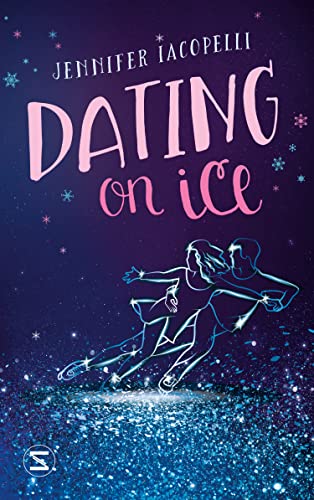 Dating on Ice: Eine Liebesgeschichte im Eiskunstlauf | Fake Dating und Gefühlschaos