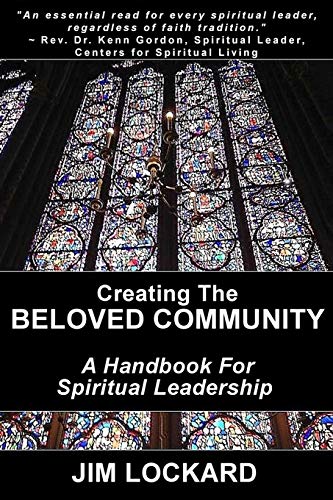 Creating the Beloved Community: A Handbook for Spiritual Leadership (The Beloved Community and Spiritual Leadership)