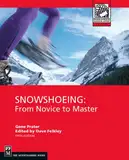 Snowshoeing: From Novice to Master (Mountaineers Outdoor Expert) (English Edition)