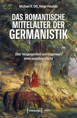Das romantische Mittelalter der Germanistik: Über Vergangenheit und Gegenwart eines populären Fachs (Lettre)