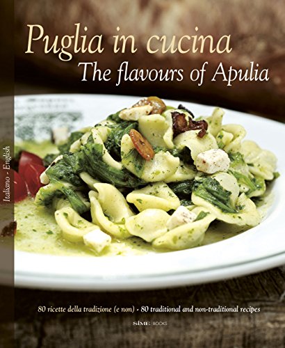 Puglia in Cucina: The Flavours of Apulia (Italienisch Regionalküche / Italian lokal cuisine)