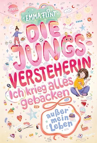Die Jungsversteherin. Ich krieg alles gebacken (außer mein Leben): Wunderbar witziger Tagebuchroman der Erfolgsautorin Emma Flint – voller Humor, Freundschaft ... Perfekt für alle ab 10 Jahren!