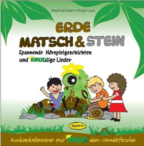 Erde, Matsch & Stein (Hörbuch-CD): Spannende Hörspielgeschichten und KNUDlige Lieder (Rucksackabenteuer mit Knud dem Umweltforscher)