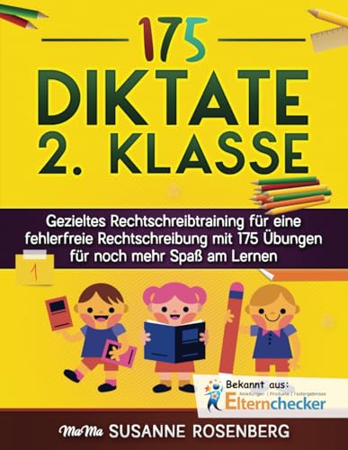 Diktate 2. Klasse: Gezieltes Rechtschreibtraining für eine fehlerfreie Rechtschreibung mit 175 Übungen für noch mehr Spaß am Lernen