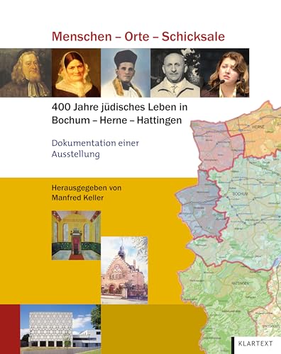 Menschen - Orte - Schicksale: 400 Jahre jüdisches Leben in Bochum – Herne – Hattingen