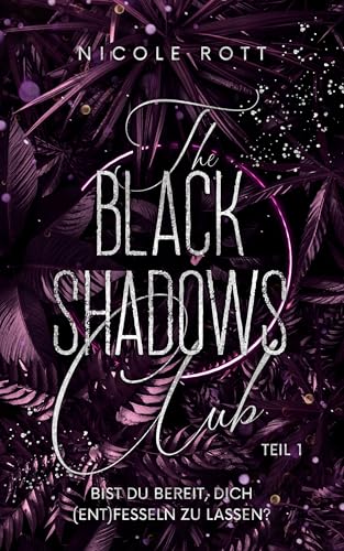 The Black Shadows Club: Bist du bereit, dich (ent)fesseln zu lassen? (Lilly & Brandon - TEIL 1)