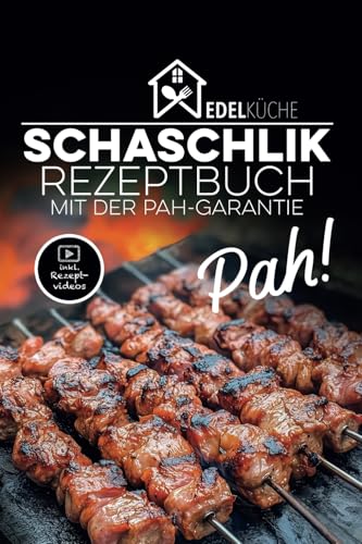 EdelKüche - Schaschlik Rezeptbuch: 19 köstliche Rezepte mit Kochvideos | Das ideale Taschenbuch für Anfänger