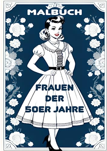 Malbuch Frauen 50er Jahre: 50 Abbildungen im A4-Format - Ausmalbilder Vintage-Mode für Erwachsene und Kinder - Fashion Retro-Mode.