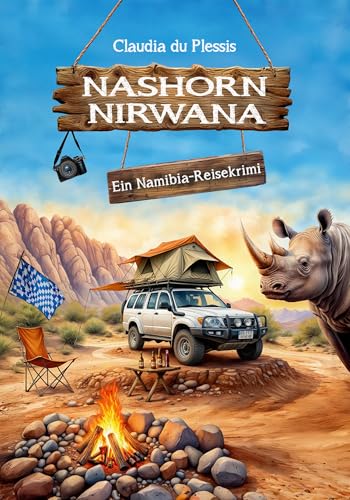 Nashorn Nirwana: Ein Gute-Laune-Namibia-Reisekrimi. Mit bayerischer Gemütsruhe afrikanische Wilderer zu Fall bringen: ein witzig-spannender ... Urlaubslektüre & Geschenk für Afrika-Fans)