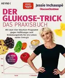 Der Glukose-Trick – Das Praxisbuch: Mit dem Vier-Wochen-Programm gegen Heißhunger und Stimmungstiefs für ein Leben voller Energie - Mit 100 super ... Goddess® Method - Der SPIEGEL-Bestseller