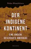 Der indigene Kontinent: Eine andere Geschichte Amerikas