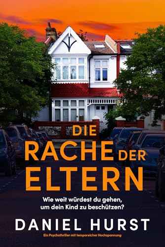 Die Rache der Eltern: Ein Psychothriller mit temporeicher Hochspannung