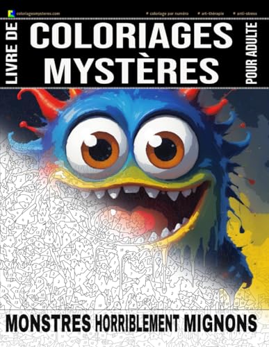 MONSTRES HORRIBLEMENT MIGNONS - Livre de Coloriages Mystères pour adulte - Coloriage par Numéro - Art-Thérapie - Anti-Stress: 20 monstres mignons à ... (Livres de Coloriages Mystères pour adulte)