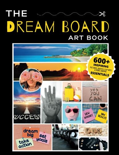 The Dream Board Art Book: 2024 Manifest Your Perfect Dream Life: Create an Inspiring Vision Board for Personal Growth & Goal Setting with this ... and Stick (THE DREAM BOARD ART BOOK SERIES)