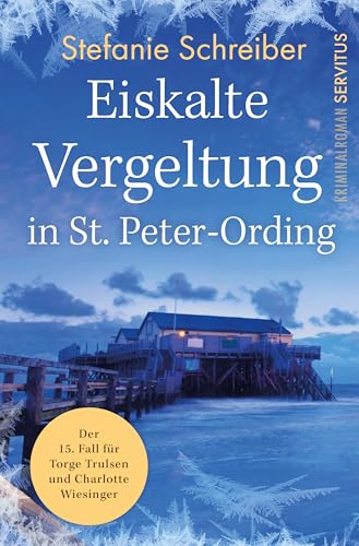 Eiskalte Vergeltung in St. Peter-Ording: Der 15. Fall für Torge Trulsen und Charlotte Wiesinger (Torge Trulsen und Charlotte Wiesinger - Kriminalroman)