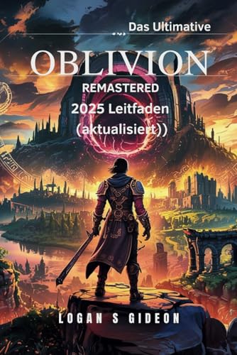 Das Ultimative Oblivion Remastered 2025 Leitfaden (aktualisiert): Eine vollständige Komplettlösung für Quests, Beute, Mods, Goldfarm und alle verborgenen Geheimnisse in der Remastered-Version