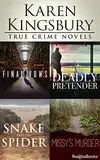 Karen Kingsbury True Crime Novels: Final Vows, Deadly Pretender, The Snake and the Spider, Missy's Murder (English Edition)