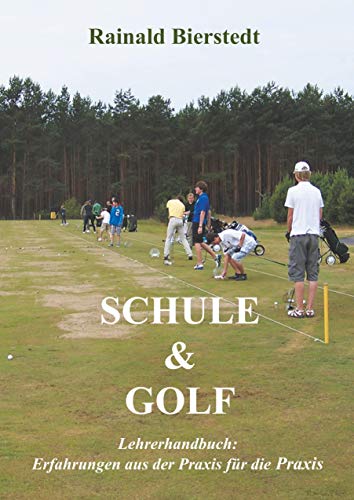 Schule & Golf: Lehrerhandbuch: Erfahrungen aus der Praxis für die Praxis