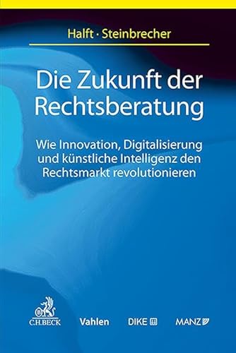 Die Zukunft der Rechtsberatung: Wie Innovation, Digitalisierung und künstliche Intelligenz den Rechtsmarkt revolutionieren
